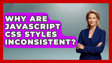 Why Are JavaScript CSS Styles Inconsistent? - JavaScript Toolkit