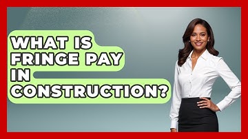 What Is Fringe Pay In Construction? - Civil Engineering Explained