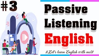 Passive listening English part 3