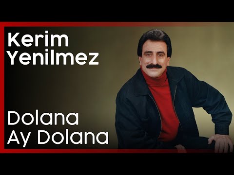 Kerim Yenilmez - Dolana Ay Dolana