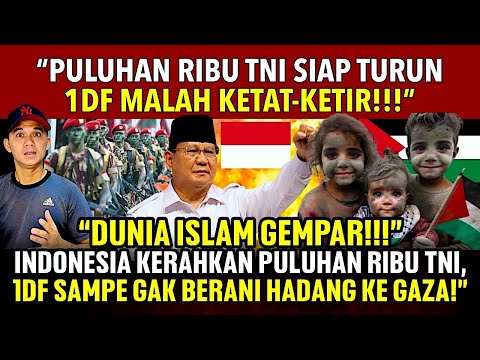"DUNIA ISLAM GEMPAR!! INDONESIA KERAHKAN PULUHAN RIBU TNI, 1DF SAMPE GAK BERANI HADANG KE G4Z4!"