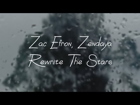 Zac Efron, Zendaya - Rewrite The Stars (Lyrics) - YouTube