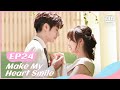 FULL ENG SUB 扑通扑通喜欢你 EP24 Make My Heart Smile IQiyi Romance 