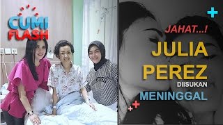 Jahat...! Julia Perez Diisukan Meningal - CumiFlash 23 Februari 2017