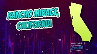 Rancho Mirage, California ⭐️🌎 AMERICAN CITIES 🌎⭐️