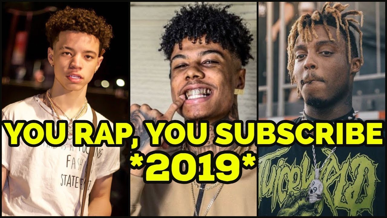 YOU RAP, YOU SUBSCRIBE 2019!🔥( Juice Wrld, NLE Choppa, YNW Melly, Lil ...