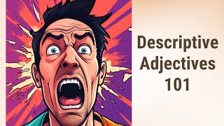 Spicing up Your English: Master Descriptive Adjectives