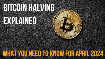 Bitcoin Halving Explained and What You Need to Know for April 2024