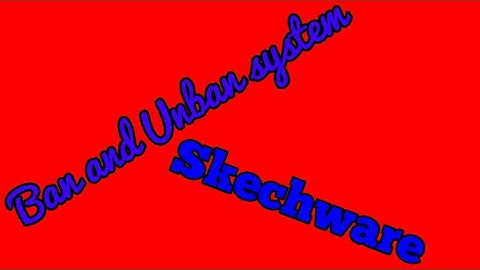 To make a BAN AND UNBAN SYSTEM in SKECHWARE