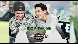 Vua phạt đền | Tập 3 full hd: Tronie Ngô, Kelvin Khánh nhảy múa loạn xạ với trận bóng 