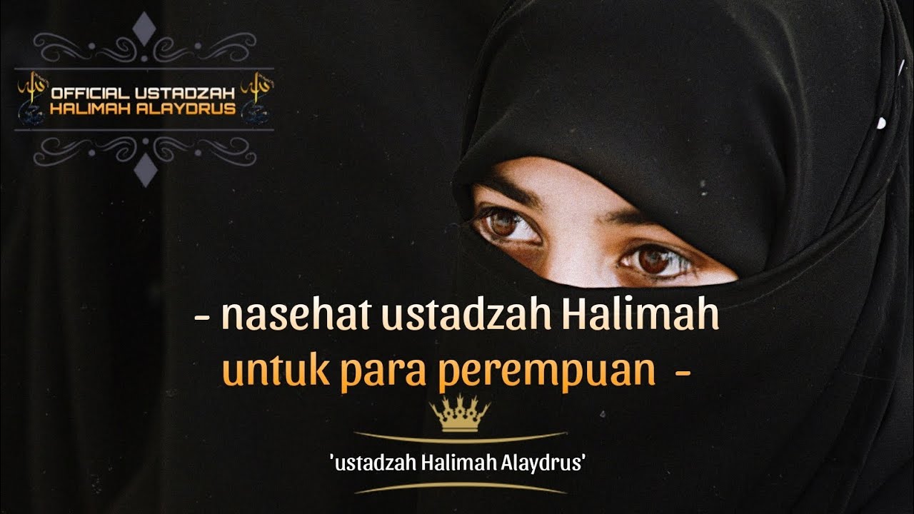 NASEHAT USTADZAH HALIMAH UNTUK PEREMPUAN - Ustadzah Halimah Alaydrus'