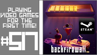 Playing Video Games For the First Time! #517: Backfirewall_