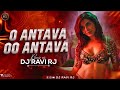 O antava oo oo antava  pushpa  benazir mix  hindi telgu remix  dj ravi rj