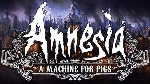 "PIG LADY WHO EATS HEARTS?!?" Amnesia: a Machine for Pigs w/ Brian - Part 2