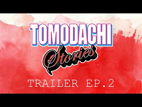 Tomodachi Stories Ep.2 - Trailer