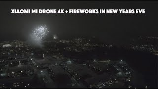 Xiaomi Mi Drone 4K - After 6 Month + Fireworks filmed by drone for the first time