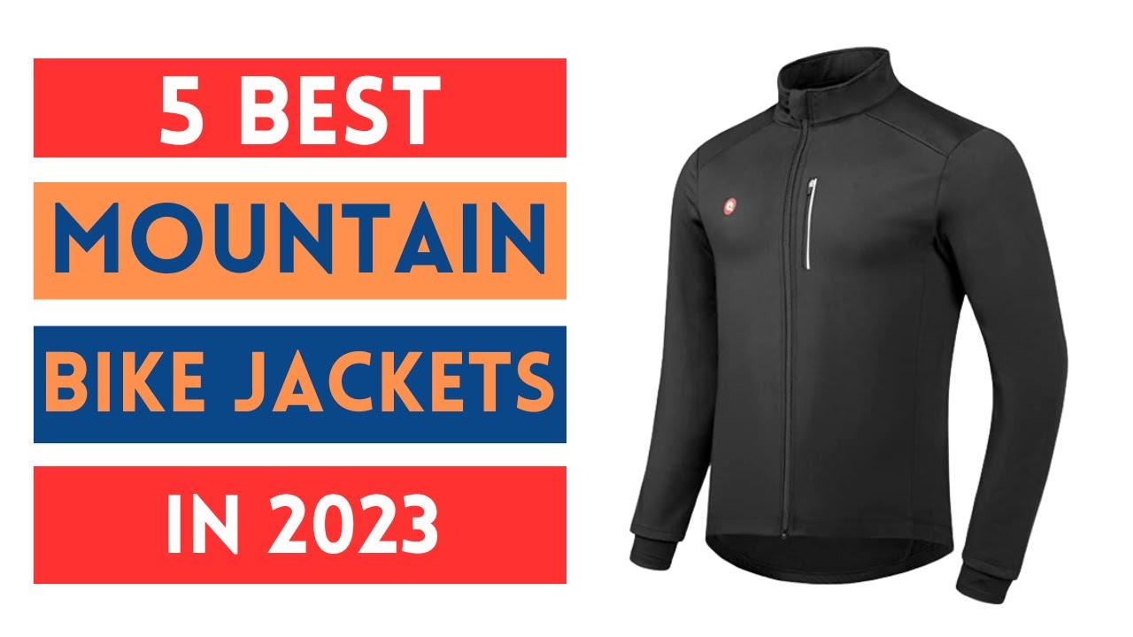 Best Mountain Bike Jackets For The Money 2023 | Top 5 Best Mountain Bike Jackets Review