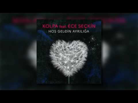 Kolpa feat Ece Seçkin - Hoşgeldin Ayrılığa
