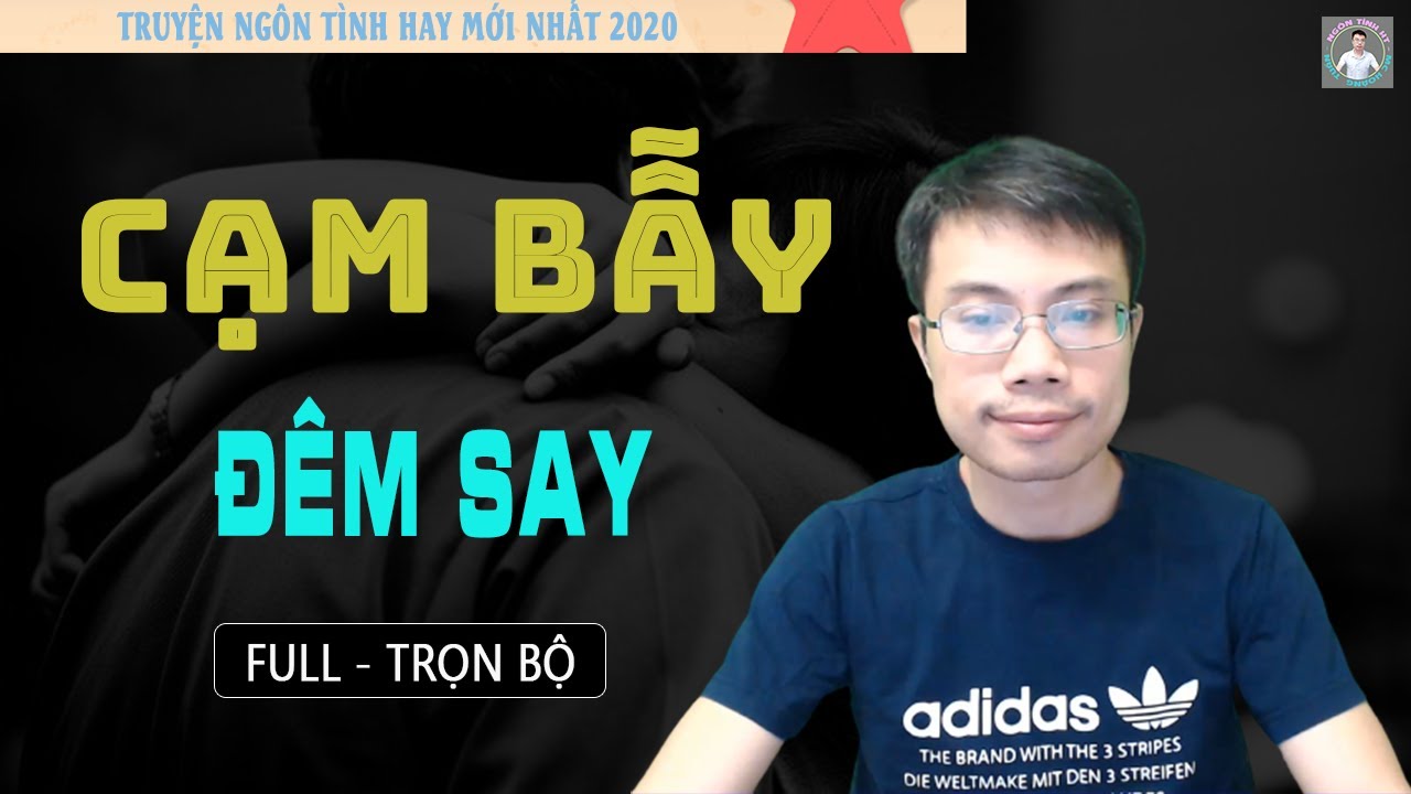 [Truyện Full] Cạm Bẫy Đêm Say | Truyện Ngôn Tình Hay Nhất Lừa Anh Vào Tròng