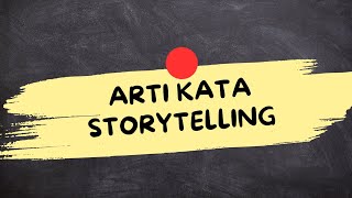 APA ITU STORYTELLING (Storytelling Adalah)
