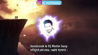 Semicenk & Dj Metin Sarp - Düşer Aklıma ( Dark Remix ) Resimi