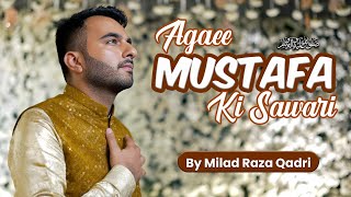 Milad Raza Qadri - Agaee Mustafa ﷺ Ki Sawari -  Video - New Rabi-ul-Awwal Kalam 2023