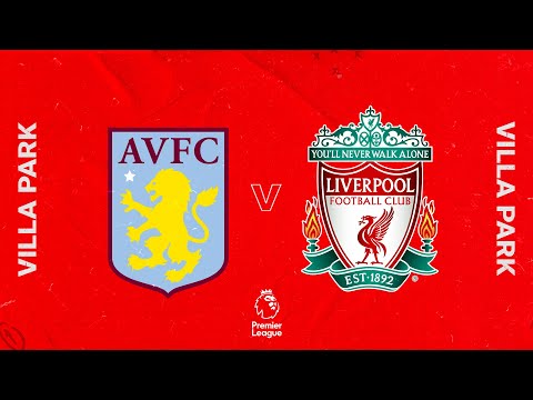 Matchday Live: Aston Villa vs Liverpool | Build-up to the game at Villa Park - Matchday Live: Aston Villa vs Liverpool | Build-up to the game at Villa Park