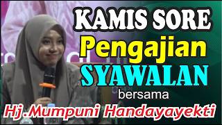 KAMIS SORE PENGAJIAN SYAWALAN BERSAMA HJ. MUMPUNI HANDAYAYEKTI LUCU NGAPAK