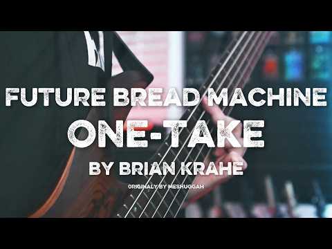 Future Breed Machine \\ Meshuggah \\ One Take