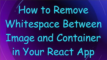 How to Remove Whitespace Between Image and Container in Your React App