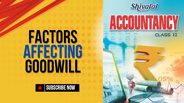 FACTORS AFFECTING GOODWILL | MP & CBSE BOARD | CLASS 12TH ACCOUNT | 2025-26