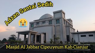 Adzan Santai Sedih 😭 | Masjid Al Jabbar Cipeuyeum Kab Cianjur #adzan #azan #adzansantai #adzansedih