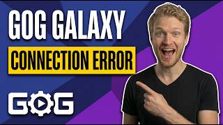Fix Gog Galaxy Connection Error (Easy Guide)