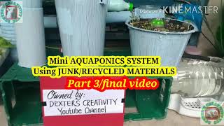 Mini AQUAPONICS SYSTEM USING JUNK/RECYCLED MATERIALS