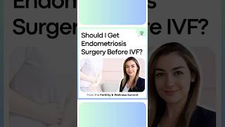 Should I get endometriosis surgery before IVF? Net Worth