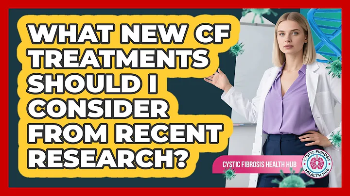 What New CF Treatments Should I Consider From Recent Research? - Cystic Fibrosis Health Hub
