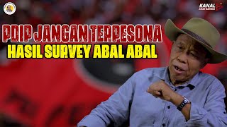PDIP JANGAN TERPESONA HASIL SURVEY ABAL-ABAL