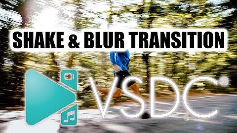 Shake And Blur Transition Effect In VSDC Free Video editor