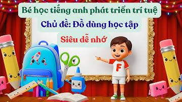 🎨 Bé học từ vựng tiếng Anh về đồ dùng học tập – Dễ hiểu, vui nhộn cùng SunKids