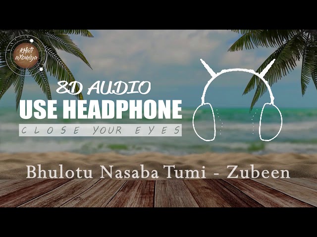 Bhulotu Nasaba Tumi (8D Audio) - Zubeen | Jonaki Mon class=