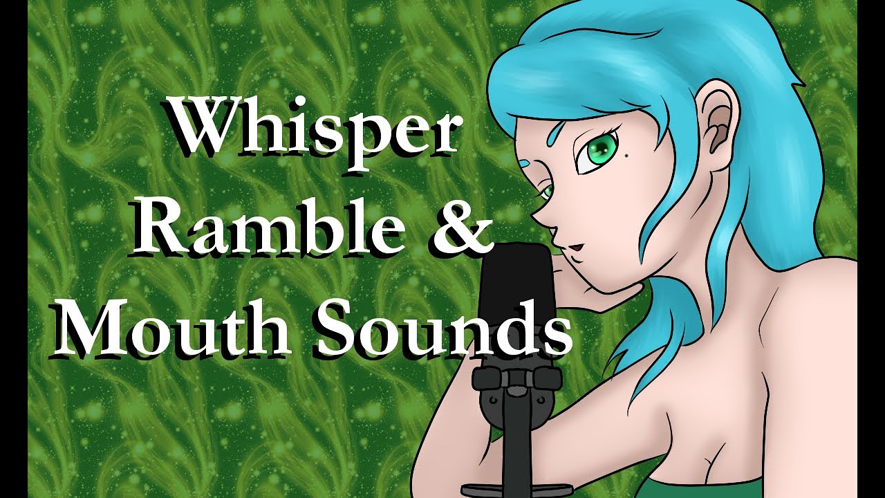 ASMR: Whispered Ramble and Mouth Sounds