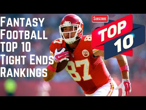 Fantasy Football - Top 10 Tight End Rankings