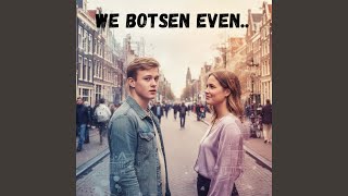 We Botsen Even