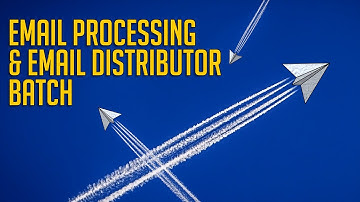 Advanced functional training: Email processing and Email distributor batch