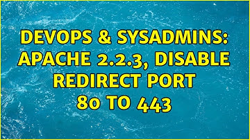 DevOps & SysAdmins: Apache 2.2.3, DISABLE redirect port 80 to 443
