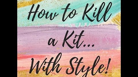 Layout Share (June 2020/How To Kill A Kit With Style!)