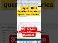 Day - 48 | Data Analyst Interview: SQL Problem Solving &amp; Common Questions #azure  #sqltips #coding