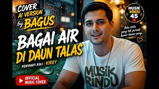 BAGAI AIR DI DAUN TALAS - KIREY 🍃💔 | AI Cover by BAGUS | Lagu Klasik yang Bikin Kangen #Shorts