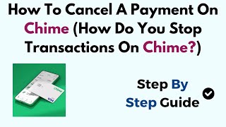 How To Cancel A Payment On Chime (How Do You Stop Transactions On Chime?)