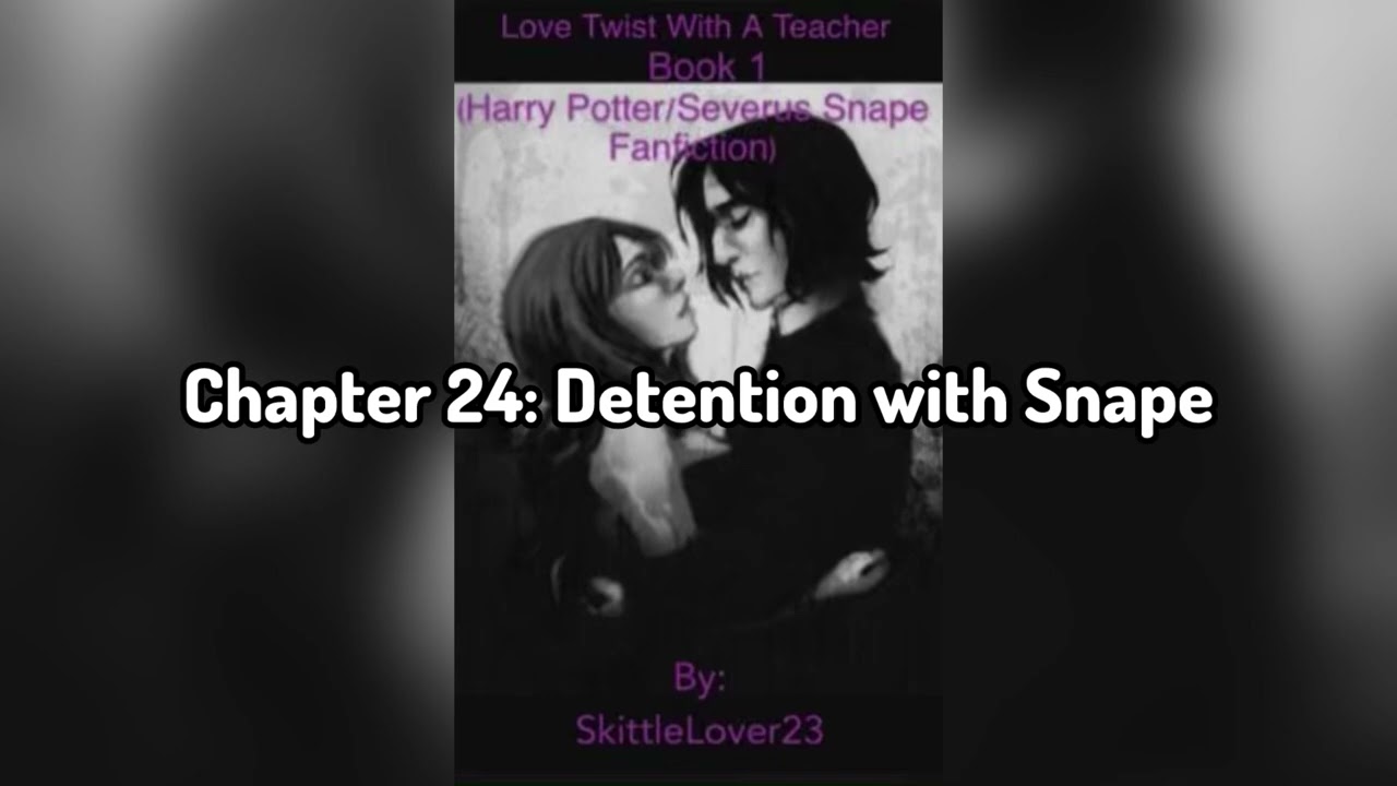 Audio Listen: Love Twist With A Teacher: Book 1 (HP/ Severus Snape Fanfiction): Chapter 24